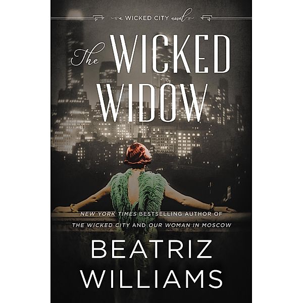 The Wicked Widow / The Wicked City series Bd.3, Beatriz Williams