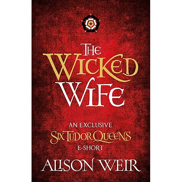 The Wicked Wife, Alison Weir