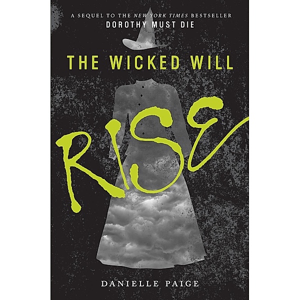 The Wicked Will Rise / Dorothy Must Die Bd.2, Danielle Paige