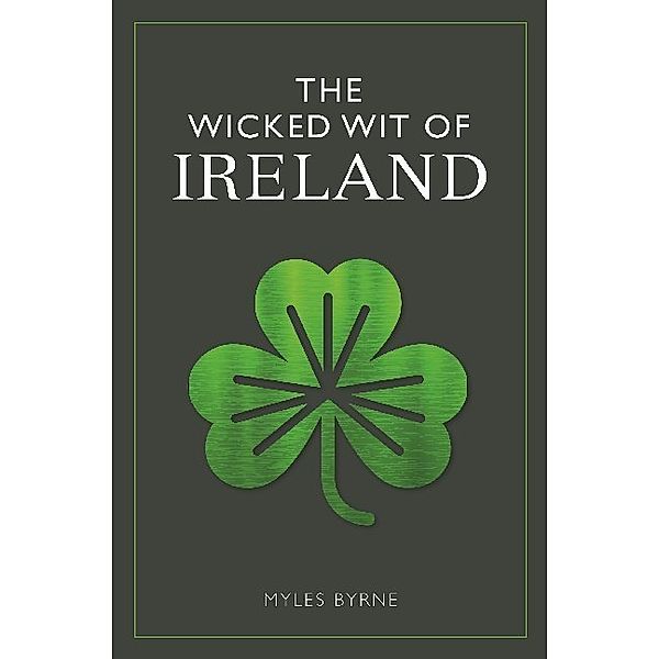 The Wicked Wit of Ireland, Myles Byrne