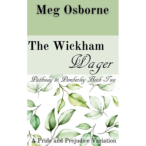 The Wickham Wager (Pathway to Pemberley, #2) / Pathway to Pemberley, Meg Osborne