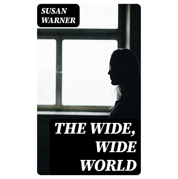 The Wide, Wide World, Susan Warner