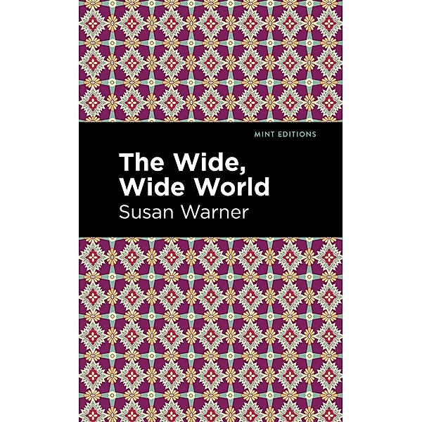 The Wide, Wide World / Mint Editions (Women Writers), Susan Warner