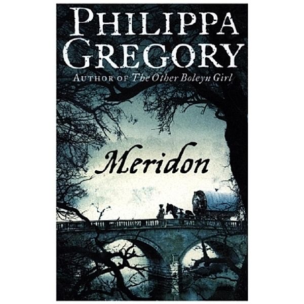 The Wideacre Trilogy / Book 3 / The Meridon, Philippa Gregory