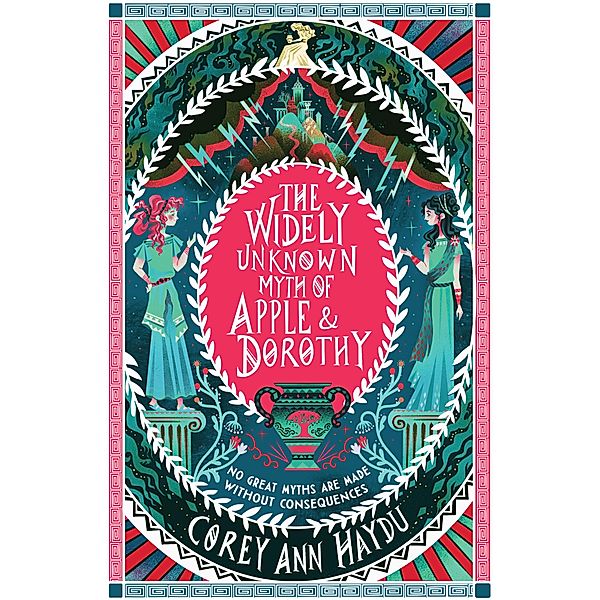 The Widely Unknown Myth of Apple & Dorothy, Corey Ann Haydu