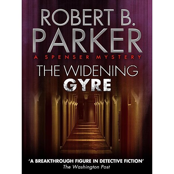 The Widening Gyre (A Spenser Mystery) / The Spenser Series Bd.10, Robert B. Parker