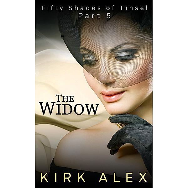 The Widow (Fifty Shades of Tinsel, #5) / Fifty Shades of Tinsel, Kirk Alex