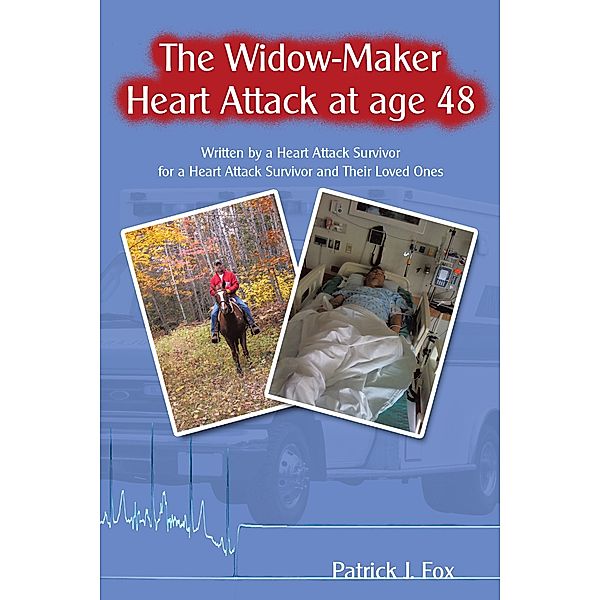 The Widow-Maker Heart Attack at Age 48, Patrick J. Fox