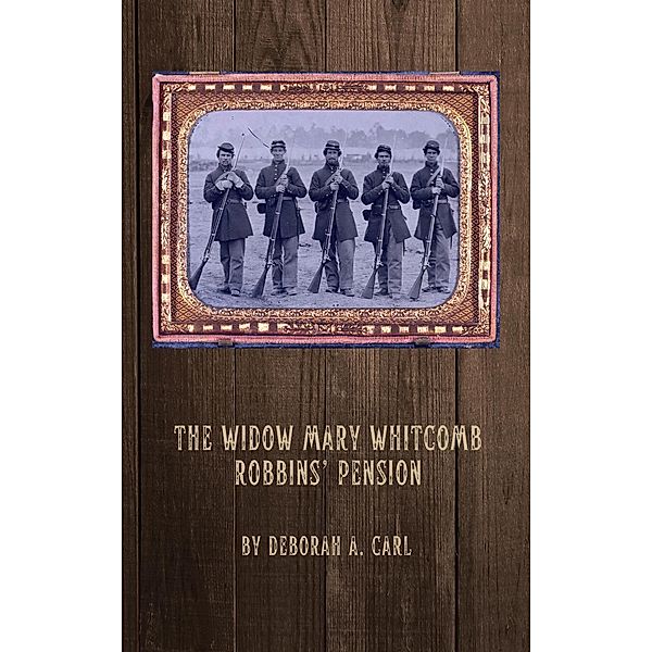 The Widow Mary Whitcomb Robbins' Pension, Deborah A. Carl
