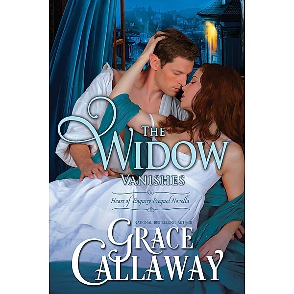 The Widow Vanishes: Heart of Enquiry Prequel Novella, Grace Callaway