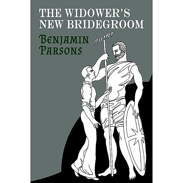 The Widower's New Bridegroom (The Green Lady and Other Stories, #3) / The Green Lady and Other Stories, Benjamin Parsons