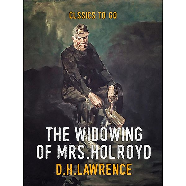 The Widowing of Mrs. Holroyd, D. H. Lawrence