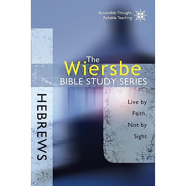 The Wiersbe Bible Study Series: Hebrews / David C Cook, Warren W. Wiersbe