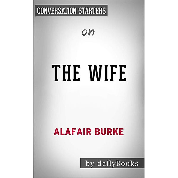 The Wife: A Novel of Psychological Suspense byAlafair Burke| Conversation Starters, dailyBooks