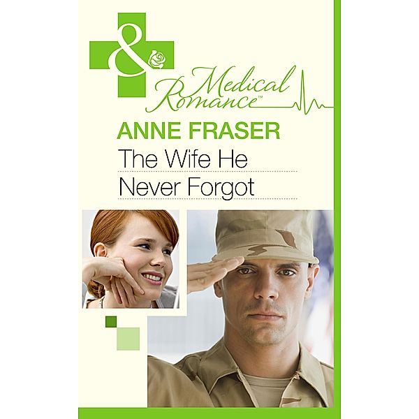 The Wife He Never Forgot (Mills & Boon Medical) (Men of Honour, Book 1), Anne Fraser