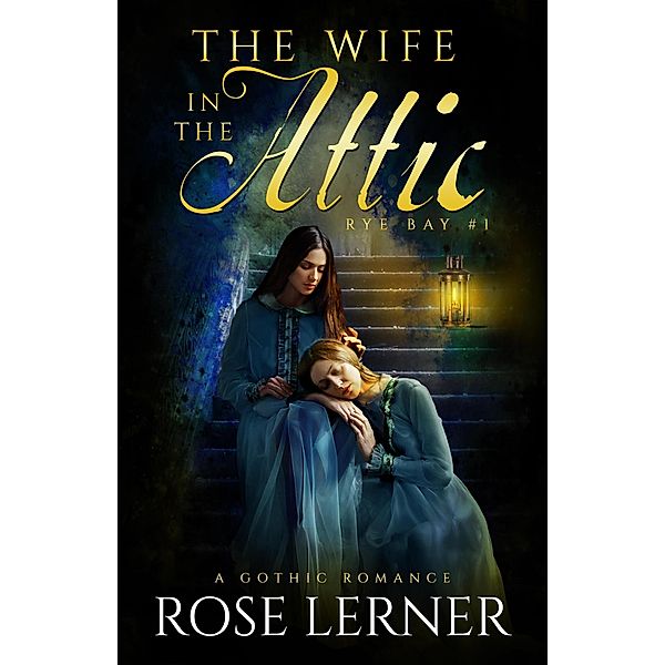 The Wife in the Attic (Rye Bay, #1) / Rye Bay, Rose Lerner