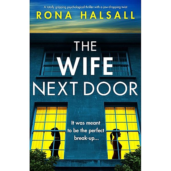 The Wife Next Door / Totally gripping thrillers by Rona Halsall, Rona Halsall