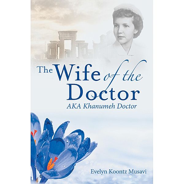 The Wife of the Doctor Aka Khanumeh Doctor, Evelyn Koontz Musavi