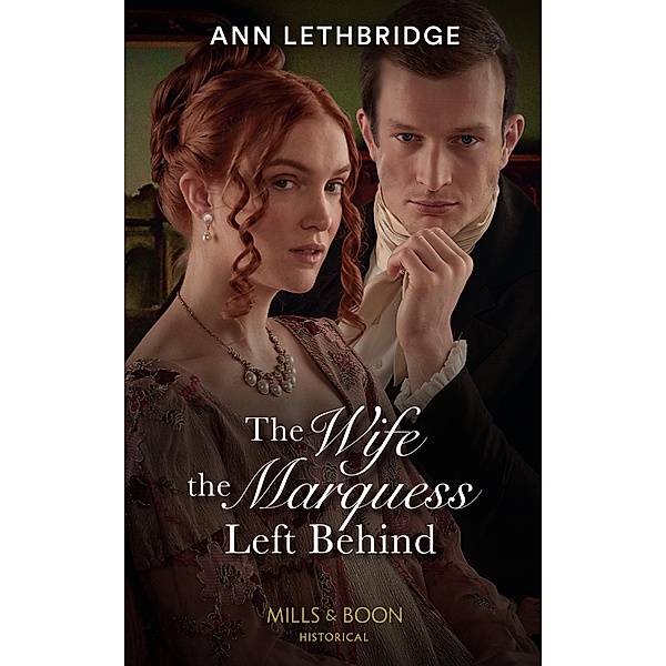 The Wife The Marquess Left Behind (Mills & Boon Historical), Ann Lethbridge