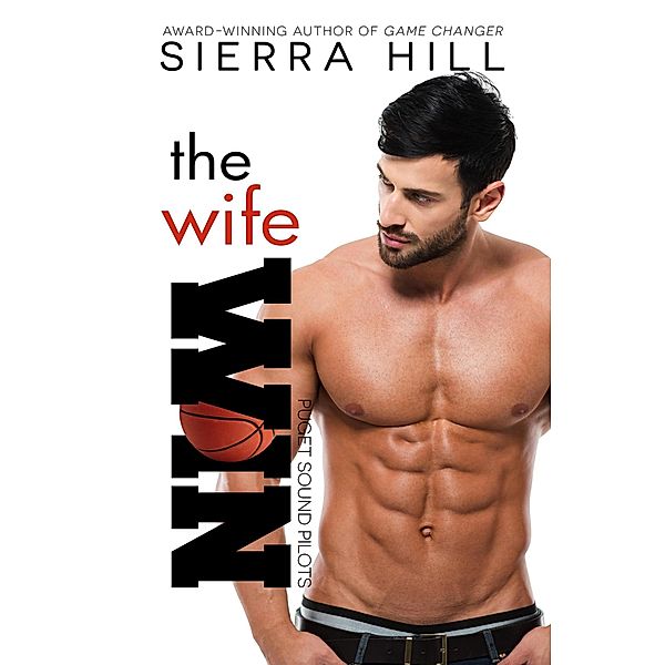 The Wife Win (Puget Sound Pilots Series, #2) / Puget Sound Pilots Series, Sierra Hill