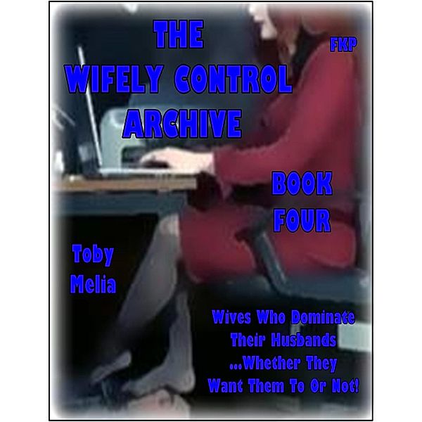 The Wifely Control Archive - Book Four, Toby Melia