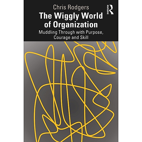 The Wiggly World of Organization, Chris Rodgers