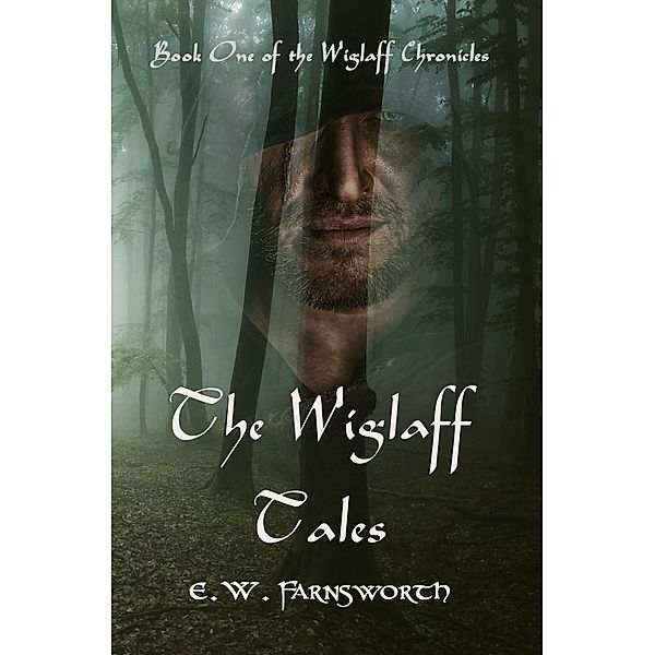 The Wiglaff Tales (The Wiglaff Chronicles, #1), E. W. Farnsworth