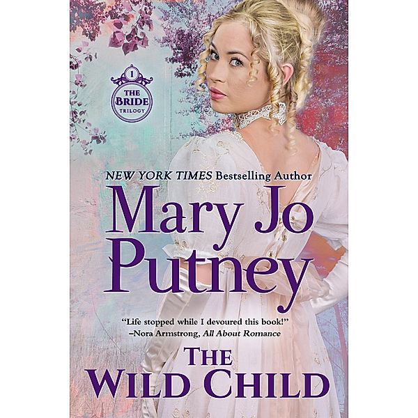 The Wild Child (The Bride Trilogy, #1) / The Bride Trilogy, MARY JO PUTNEY