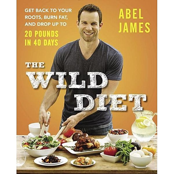 The Wild Diet, Abel James