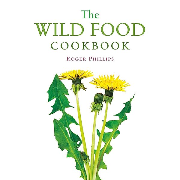 The Wild Food Cookbook, Roger Phillips