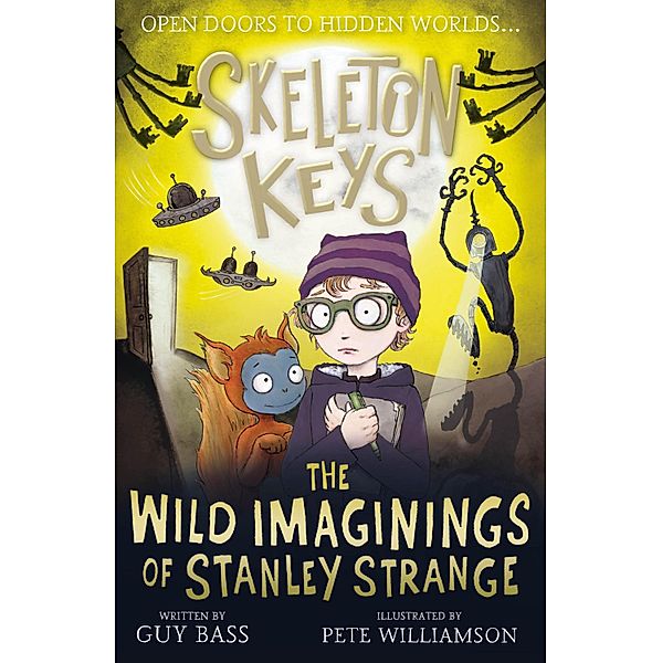 The Wild Imaginings of Stanley Strange / Skeleton Keys Bd.5, Guy Bass