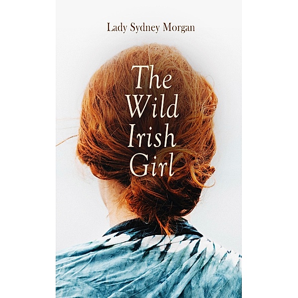 The Wild Irish Girl, Lady Sydney Morgan