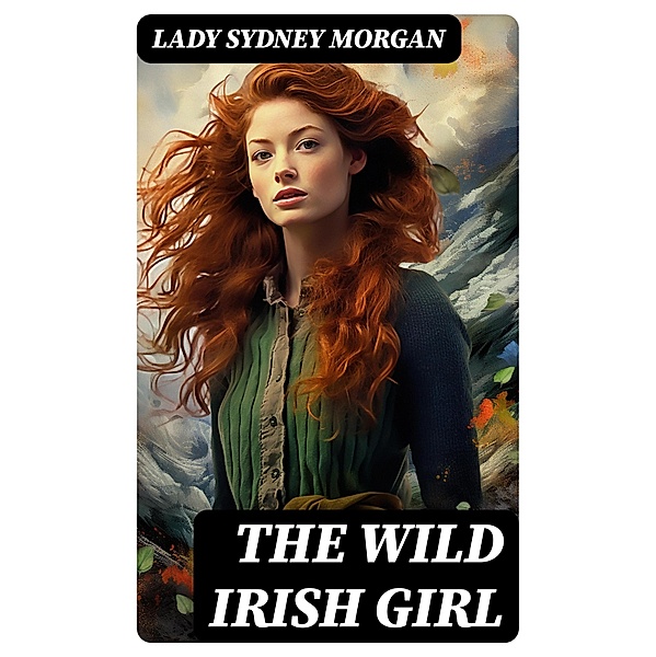 The Wild Irish Girl, Lady Sydney Morgan