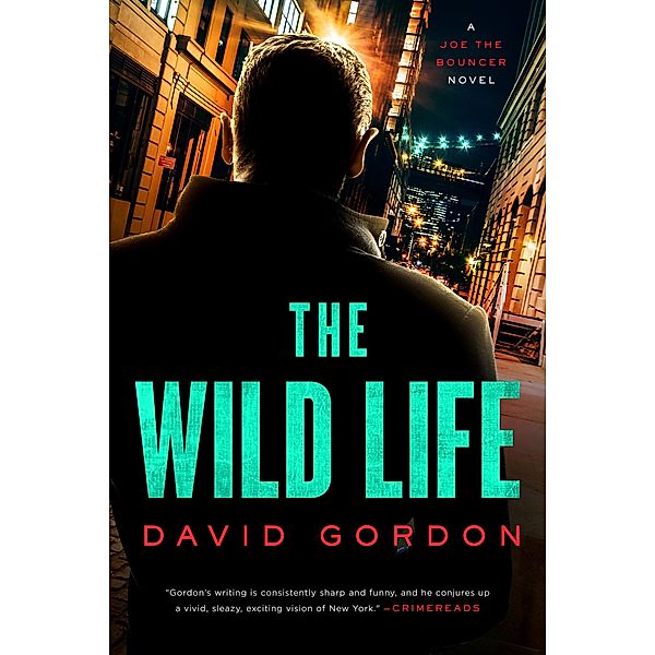 The Wild Life: A Joe the Bouncer Novel (Joe The Bouncer) / Joe The Bouncer Bd.4, David Gordon