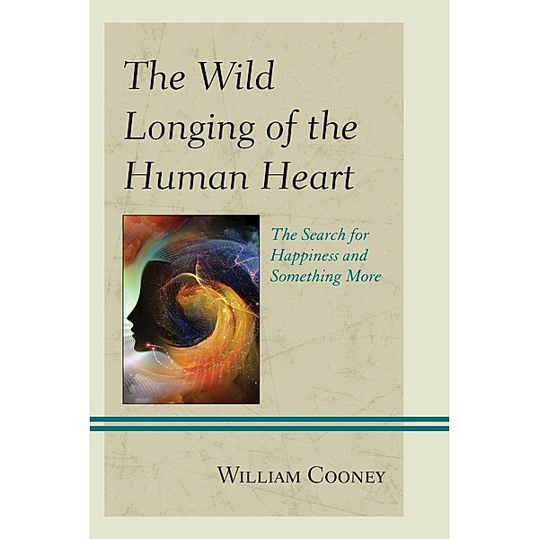 The Wild Longing of the Human Heart, William Cooney