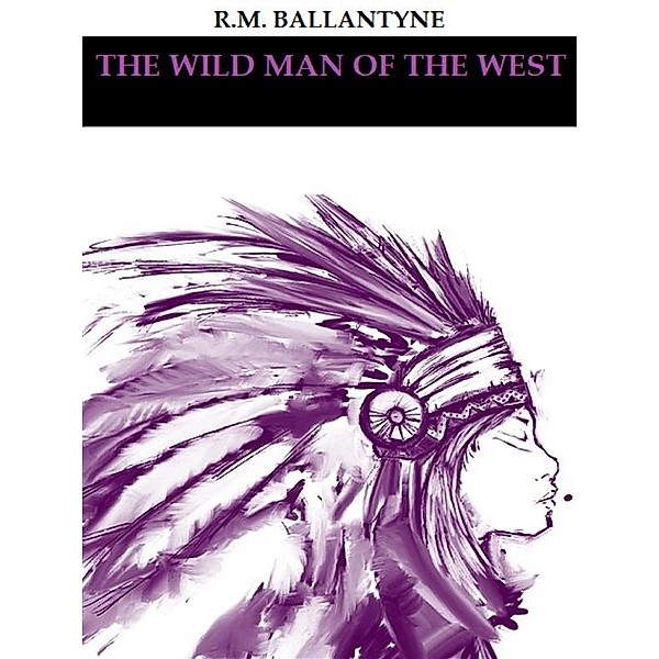 The Wild Man of the West, R.m. Ballantyne