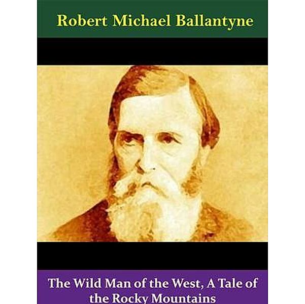 The Wild Man of the West, A Tale of the Rocky Mountains / Spotlight Books, Robert Michael Ballantyne