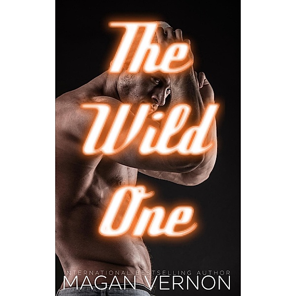 The Wild One (Forever Wild, #3) / Forever Wild, Magan Vernon