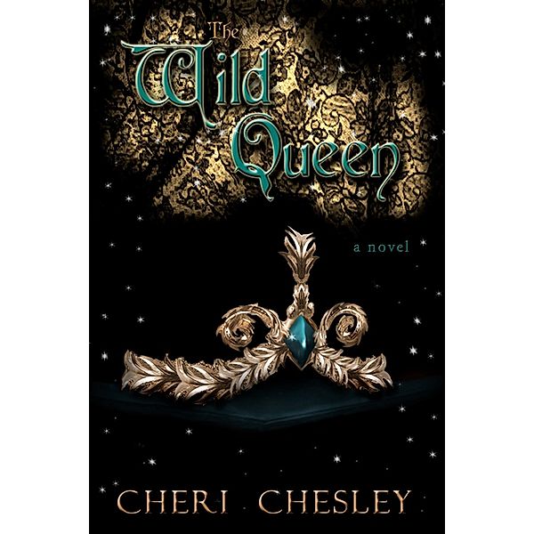 The Wild Queen (The Peasant Queen Series, #2) / The Peasant Queen Series, Cheri Chesley