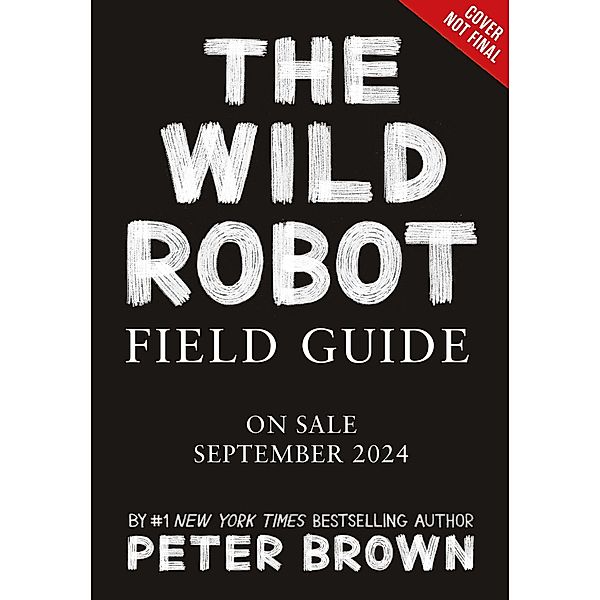 The Wild Robot Field Guide, Peter Brown, Britt Crow-Miller
