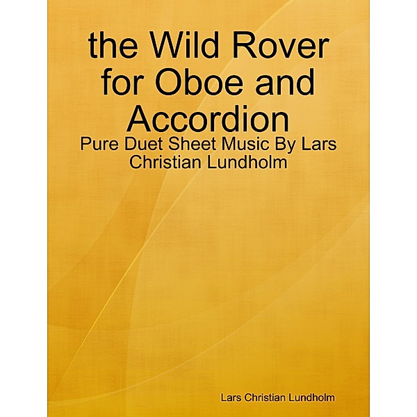 the Wild Rover for Oboe and Accordion - Pure Duet Sheet Music By Lars Christian Lundholm, Lars Christian Lundholm