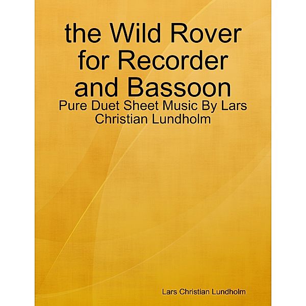 the Wild Rover for Recorder and Bassoon - Pure Duet Sheet Music By Lars Christian Lundholm, Lars Christian Lundholm