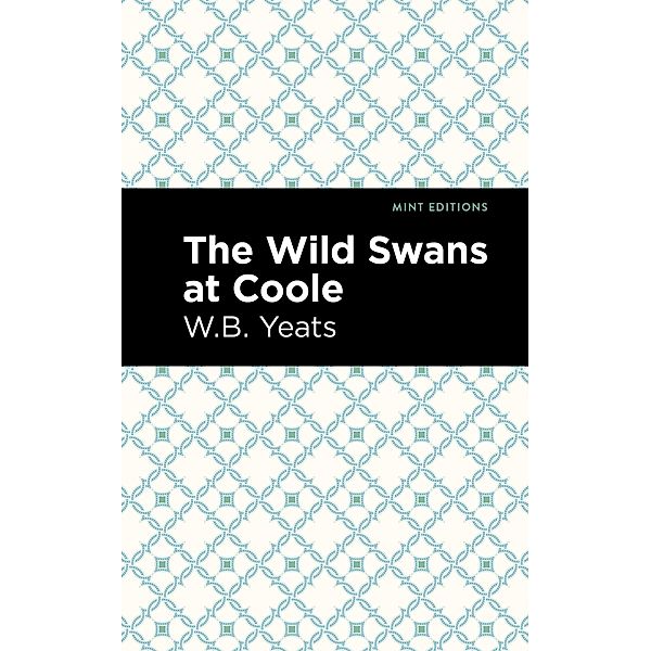 The Wild Swans at Coole / Mint Editions (Poetry and Verse), William Butler Yeats