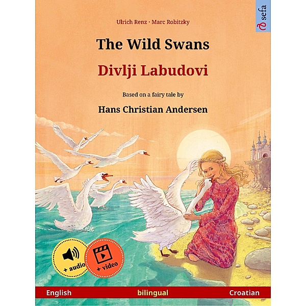 The Wild Swans - Divlji Labudovi (English - Croatian) / Sefa Picture Books in two languages, Ulrich Renz