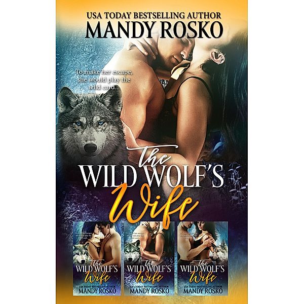 The Wild Wolf's Wife (3 Volumes in 1) / The Wild Wolf's Wife, Mandy Rosko