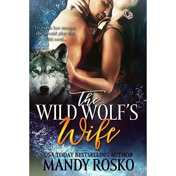 The Wild Wolf's Wife: The Wild Wolf's Wife Volume 3, Mandy Rosko
