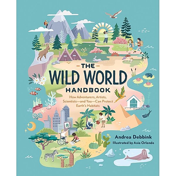 The Wild World Handbook: Habitats / The Wild World Handbook Bd.1, Andrea Debbink