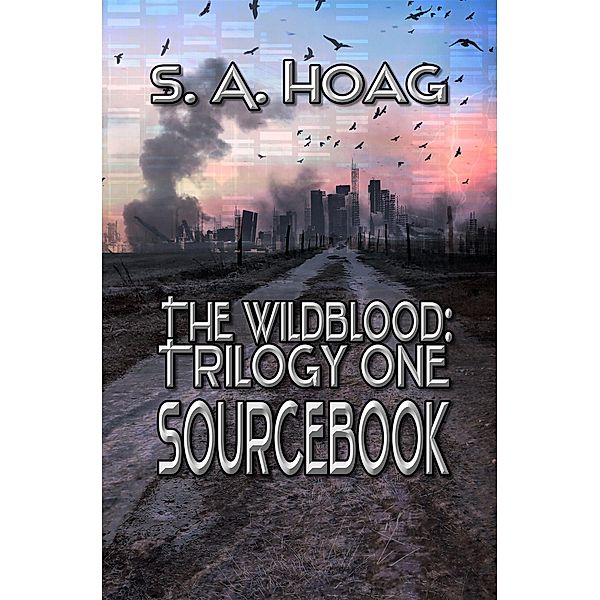 The Wildblood: Trilogy One Sourcebook, S. A. Hoag