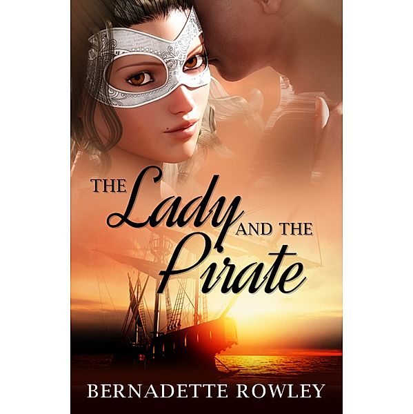 The Wildecoast Saga: The Lady and the Pirate- Wildecoast Saga Book 3, Bernadette Rowley