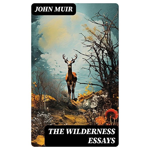 The Wilderness Essays, John Muir